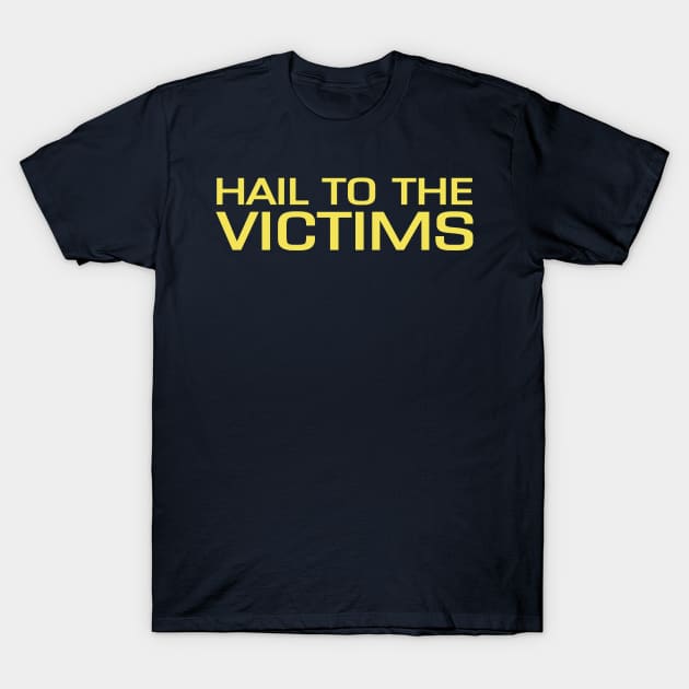 Hail to the Victims T-Shirt by Sofiia Golovina